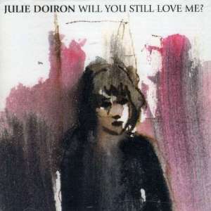 julie_doiron-will_you_still_love_me